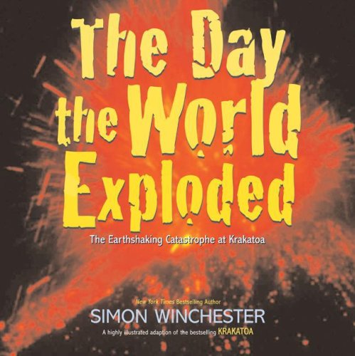 Stock image for The Day the World Exploded : The Earthshaking Catastrophe at Krakatoa for sale by Better World Books