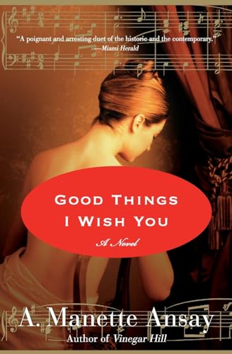 9780061239953: Good Things I Wish You: A Novel