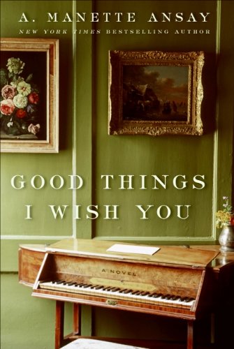 Imagen de archivo de Good Things I Wish You: A Novel a la venta por Wonder Book
