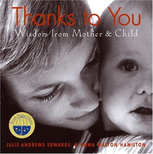 9780061240027: Thanks to You: Wisdom from Mother & Child (Julie Andrews Collection)