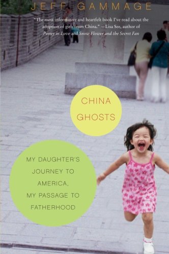 Stock image for China Ghosts: My Daughter's Journey to America, My Passage to Fatherhood for sale by Chiron Media