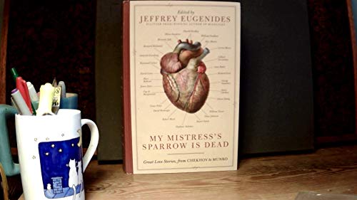 Beispielbild fr My Mistress's Sparrow Is Dead : Great Love Stories, from Chekhov to Munro zum Verkauf von Better World Books