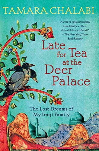 9780061240409: Late for Tea at the Deer Palace: The Lost Dreams of My Iraqi Family