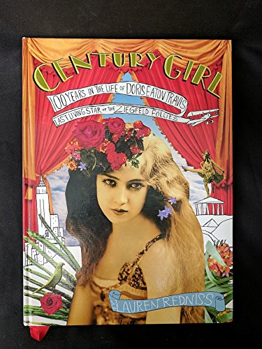 Beispielbild fr Century Girl: 100 Years in the Life of Doris Eaton Travis Last Living Star of the Ziegfeld Follies zum Verkauf von Housing Works Online Bookstore