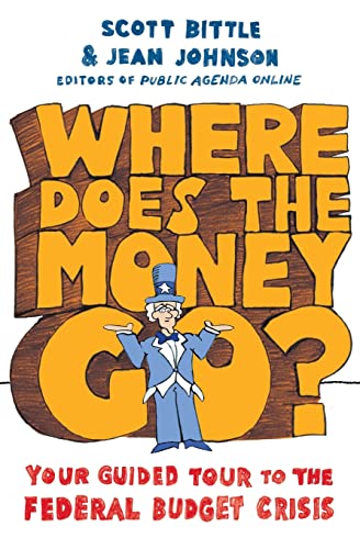 Stock image for Where Does the Money Go? : Your Guided Tour to the Federal Budget Crisis for sale by Better World Books: West