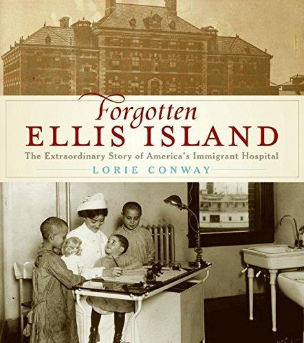 9780061241963: Forgotten Ellis Island: The Extraordinary Story of America's Immigrant Hospital