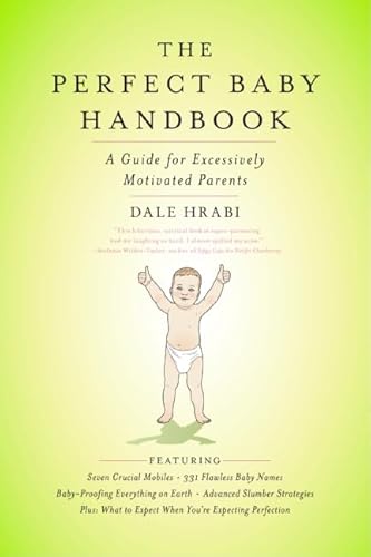 Stock image for The Perfect Baby Handbook: A Guide for Excessively Motivated Parents for sale by Wonder Book