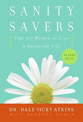 Imagen de archivo de Sanity Savers : Tips for Women to Live a Balanced Life a la venta por Better World Books