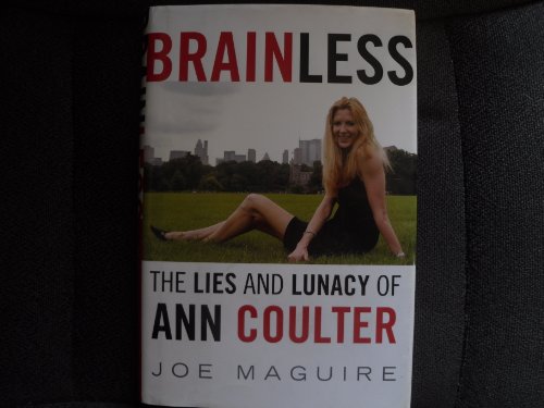 Stock image for BRAINLESS The Lies and Lunacy of Ann Coulter for sale by Neil Shillington: Bookdealer/Booksearch