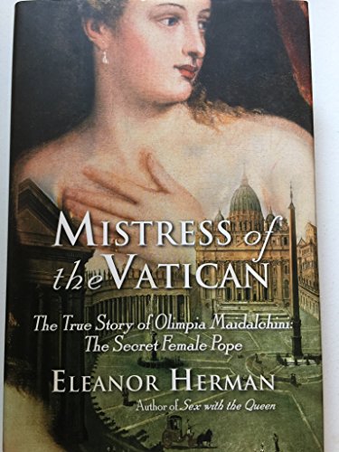 Beispielbild fr Mistress of the Vatican : The True Story of Olimpia Maidalchini: the Secret Female Pope zum Verkauf von Better World Books