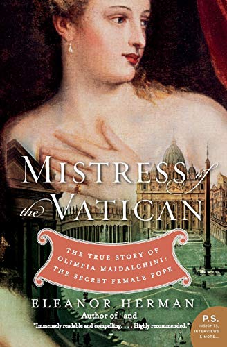 9780061245565: Mistress of the Vatican: The True Story of Olimpia Maidalchini: The Secret Female Pope (P.S.)