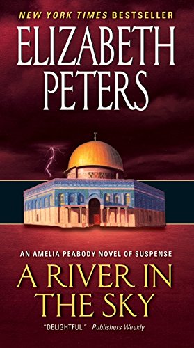 A River in the Sky: An Amelia Peabody Novel of Suspense (Amelia Peabody Series) (9780061246272) by Peters, Elizabeth