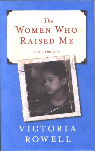 The Women Who Raised Me: A Memoir - Victoria Rowell