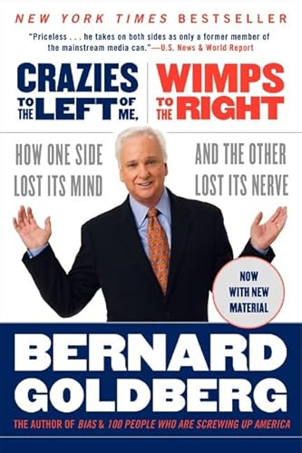 Beispielbild fr Crazies to the Left of Me, Wimps to the Right: How One Side Lost Its Mind and the Other Lost Its Nerve zum Verkauf von Wonder Book