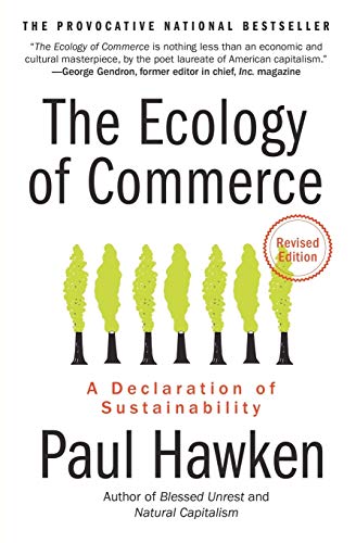 Stock image for The Ecology of Commerce Revised Edition: A Declaration of Sustainability (Collins Business Essentials) for sale by Goodwill of Colorado