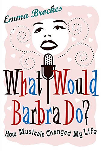9780061254611: What Would Barbra Do?: How Musicals Changed My Life