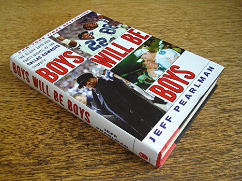 Stock image for Boys Will Be Boys: The Glory Days and Party Nights of the Dallas Cowboys Dynasty for sale by ZBK Books