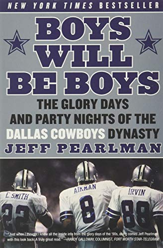 Imagen de archivo de Boys Will Be Boys: The Glory Days and Party Nights of the Dallas Cowboys Dynasty a la venta por ThriftBooks-Reno