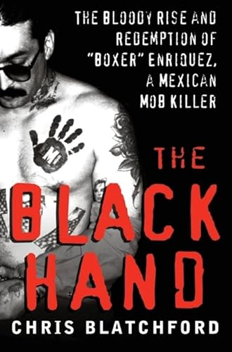 Imagen de archivo de The Black Hand: The Bloody Rise and Redemption of "Boxer" Enriquez, a Mexican Mob Killer a la venta por HPB-Red