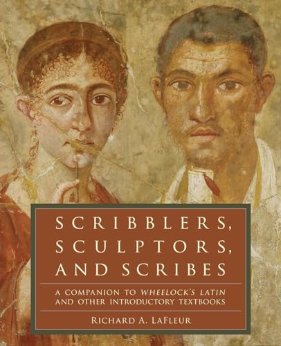 9780061259180: Scribblers, Sculptors, and Scribes: A Companion to Wheelock's Latin and Other Introductory Textbooks