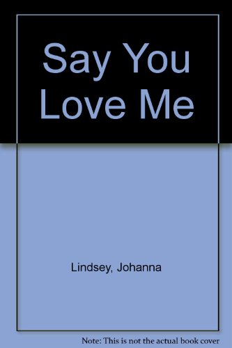 9780061260513: Say You Love Me
