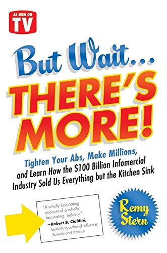 Stock image for But Wait . There's More! : Tighten Your Abs, Make Millions, and Learn How the $100 Billion Infomercial Industry Sold Us Everything but the Kitchen Sink for sale by Better World Books: West