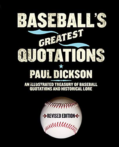 Baseball's Greatest Quotations Rev. Ed.: An Illustrated Treasury of Baseball Quotations and Historical Lore (9780061260605) by Dickson, Paul