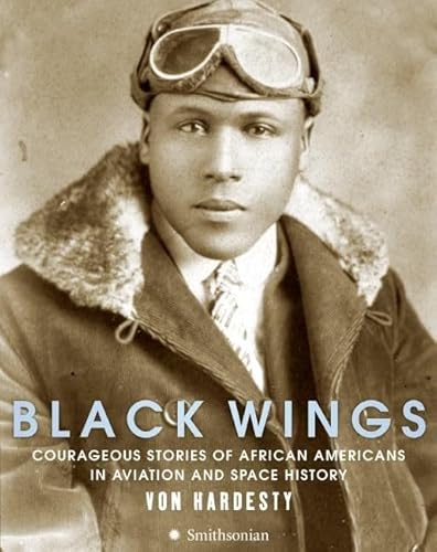 Beispielbild fr Black Wings : Courageous Stories of African Americans in Aviation and Spa Ce History zum Verkauf von Better World Books