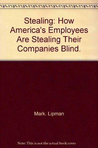 Beispielbild fr Stealing: How America's Employees Are Stealing Their Companies Blind zum Verkauf von HPB Inc.