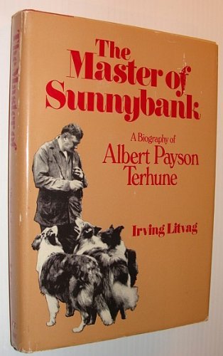 Stock image for The Master of Sunnybank: A Biography of Albert Payson Terhune for sale by Zoom Books Company
