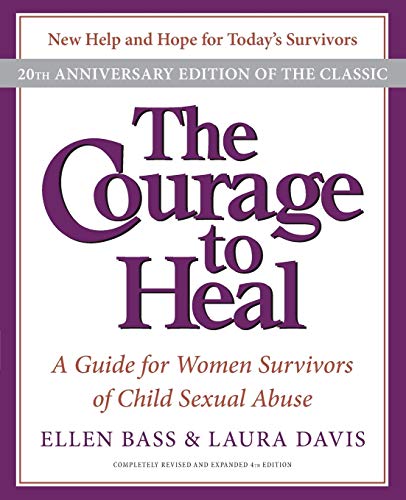 Beispielbild fr The Courage to Heal: A Guide for Women Survivors of Child Sexual Abuse, 20th Anniversary Edition zum Verkauf von SecondSale