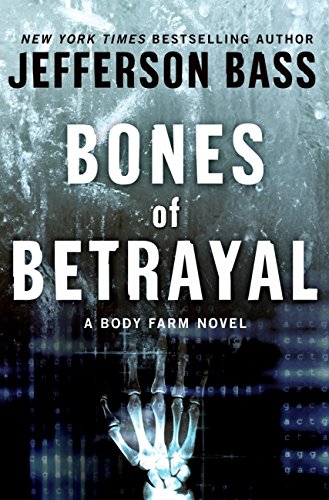 9780061284748: Bones of Betrayal: A Body Farm Novel