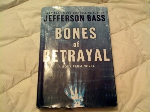 Stock image for Bones of Betrayal: A Body Farm Novel (Body Farm Novel, 4) for sale by ZBK Books