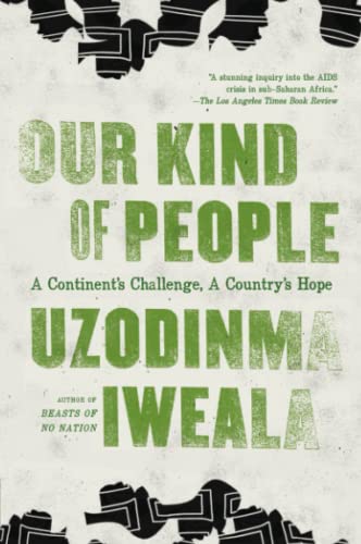 Our Kind of People: A Continent's Challenge, A Country's Hope (9780061284915) by Iweala, Uzodinma