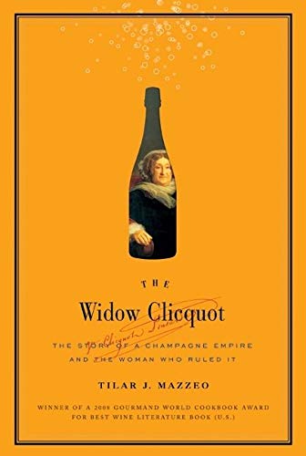 Stock image for The Widow Clicquot: The Story of a Champagne Empire and the Woman Who Ruled It for sale by ZBK Books