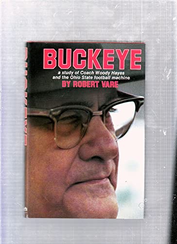 Stock image for Buckeye: A study of Coach Woody Hayes and the Ohio State football machine for sale by HPB-Diamond