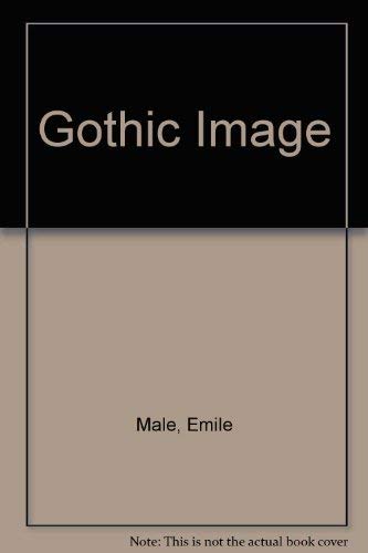 Stock image for The Gothic Image: Religious Art in France of the Thirteenth Century for sale by Mullen Books, ABAA
