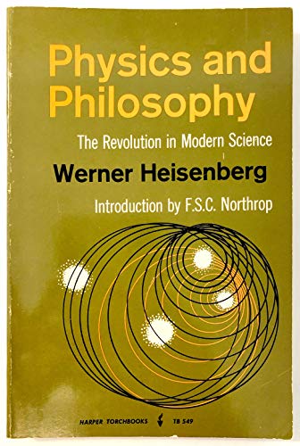 9780061305498: Physics and Philosophy: The Revolution in Modern Science.