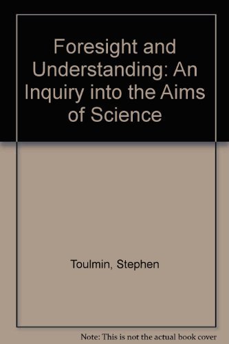 Imagen de archivo de Foresight and Understanding: An Inquiry into the Aims of Science a la venta por Books Unplugged