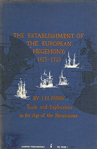 Beispielbild fr Establishment of the European Hegemony: 1415-1715; Trade and Exploration in the Age of the Renaissance (Harper, No. TB 1045) zum Verkauf von Wonder Book