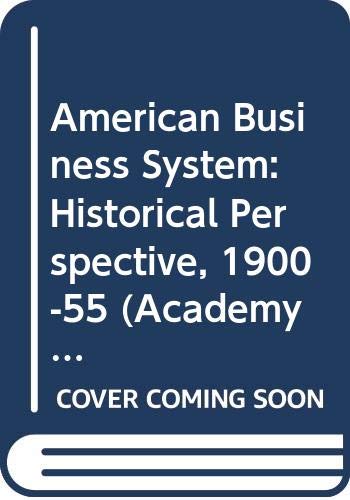American Business System: Historical Perspective, 1900-55 (Academy Library) (9780061310805) by Thomas C Cochran