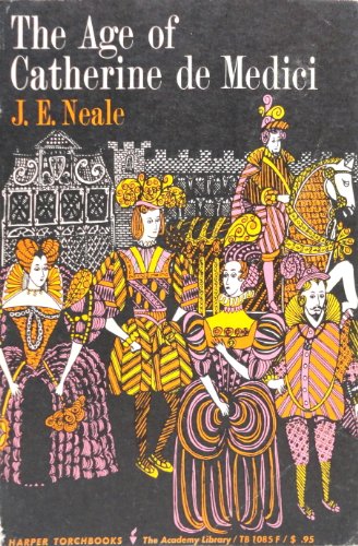 9780061310850: The age of Catherine de Medici (Harper torchbooks, The Academy library) by J. E Neale (1962-08-01)