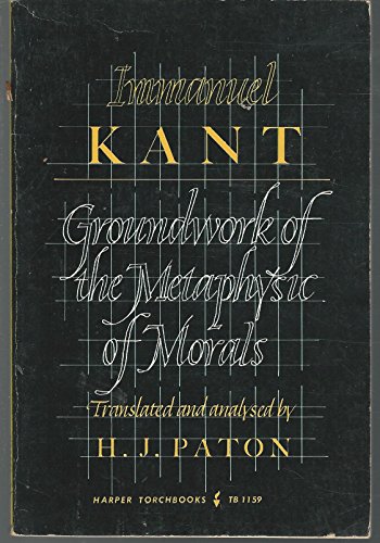 Beispielbild fr Groundwork of the Metaphysic of Morals Immanuel Kant and H. J. Paton zum Verkauf von RUSH HOUR BUSINESS