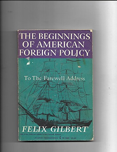 Beginnings of American Foreign Policy (Torchbooks) (9780061312007) by Felix Gilbert