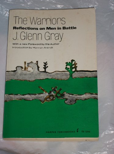The Warriors: Reflections on Men in Battle - J. Glenn Gray