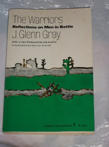 The Warriors: Reflections on Men in Battle - J. Glenn Gray; Introduction-Hannah Arendt