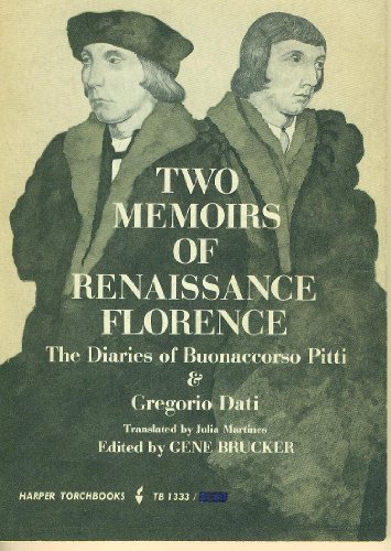 Stock image for Two Memoirs of Renaissance Florence: The Diaries of Buonaccorso Pitti and Gregorio Dati (Torchbooks) for sale by Bob's Book Journey