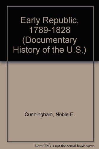 Beispielbild fr Early Republic, 1789-1828 (Documentary History of the U.S.) zum Verkauf von Bookstore Brengelman