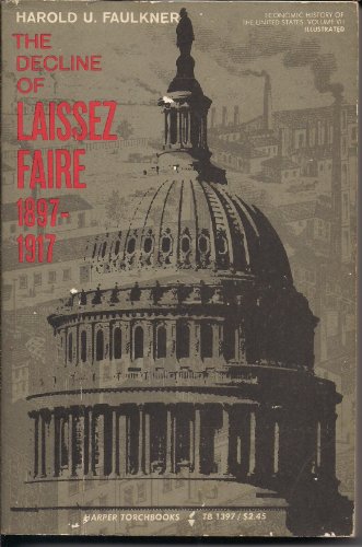 Imagen de archivo de Decline of Laissez Faire, 1897-1917 (Economic History of U.S.) a la venta por ThriftBooks-Atlanta