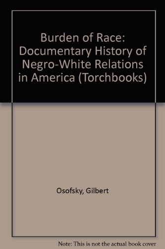 9780061314056: Burden of Race: Documentary History of Negro-White Relations in America (Torchbooks)